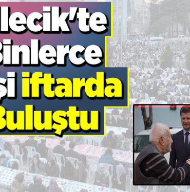 Bilecik'te binlerce kişi iftarda buluştu