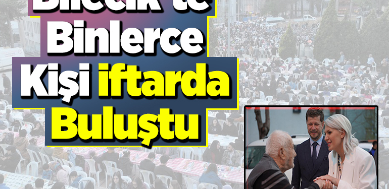 Bilecik’te binlerce kişi iftarda buluştu