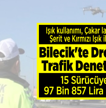 Bilecik’te dronla trafik denetimi