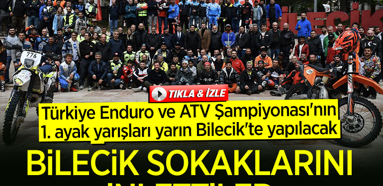 Türkiye Enduro ve ATV Şampiyonası’nın 1. ayak yarışları yarın Bilecik’te yapılacak