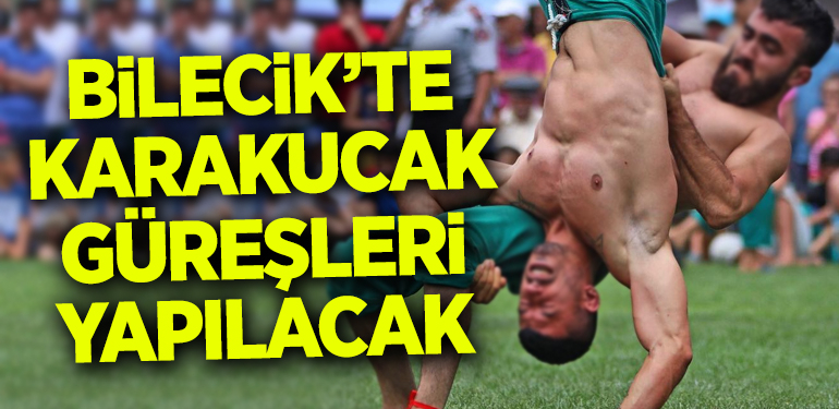 BİLECİK’TE KARAKUCAK GÜREŞLERİ YAPILACAK