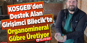 KOSGEB'den destek alan girişimci Bilecik'te organomineral gübre üretiyor