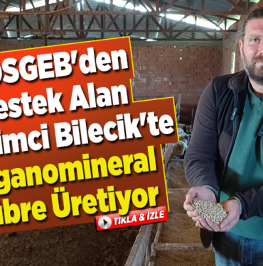 KOSGEB'den destek alan girişimci Bilecik'te organomineral gübre üretiyor