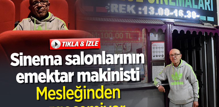 Sinema salonlarının emektar makinisti mesleğinden vazgeçemiyor