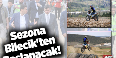 Sezona Bilecik'ten Başlanacak!