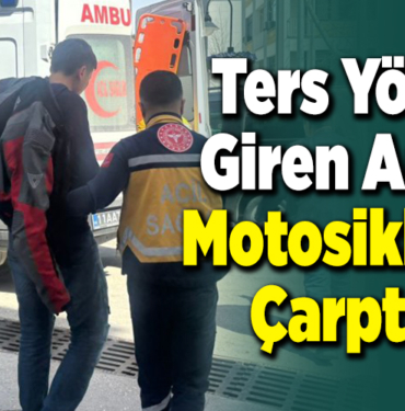 Ters Yöne Giren Araç Motosiklete Çarptı!