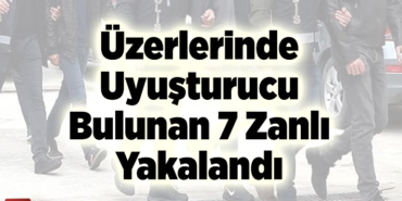 Üzerlerinde Uyuşturucu Bulunan 7 Zanlı Yakalandı
