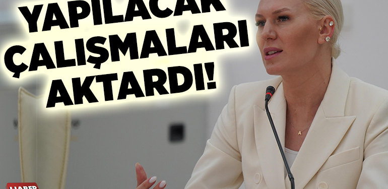 YAPILACAK ÇALIŞMALARI AKTARDI!