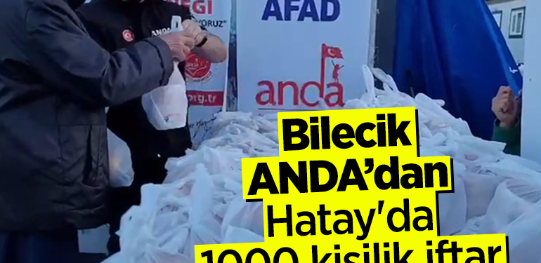 Bilecik ANDA’dan Hatay’da 1000 kişilik iftar