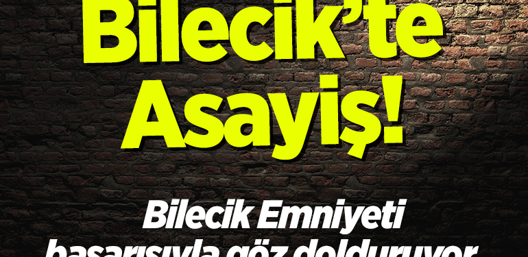 Bilecik’te asayiş
