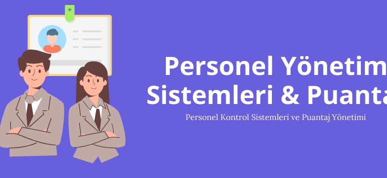 Personel Yönetim Yazılımları ve Puantaj Takibi