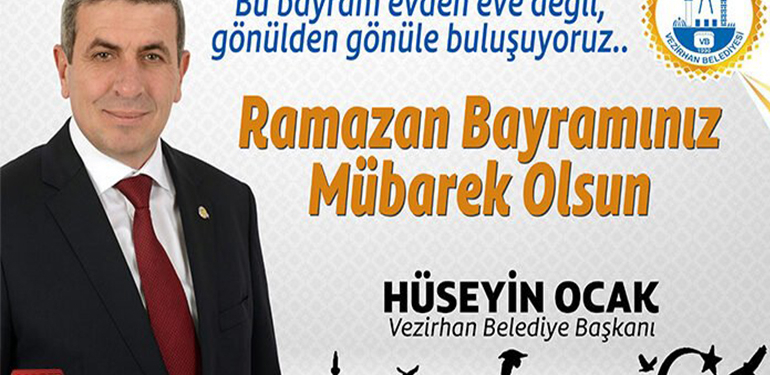 Vezirhan Belediye Başkanı Hüseyin Ocak’ın Ramazan Bayramı Mesajı