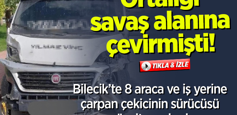 Bilecik’te 8 araca ve iş yerine çarpan çekicinin sürücüsü gözaltına alındı