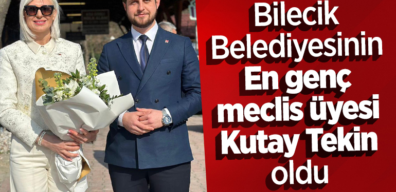 Bilecik Belediyesinin en genç meclis üyesi Kutay Tekin oldu