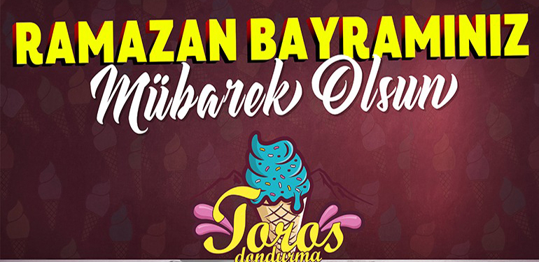 Toros Dondurma Ramazan Bayramı Kutlama Mesajı