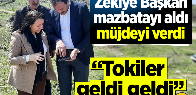 Zekiye Başkan mazbatayı aldı TOKİ müjdesini verdi