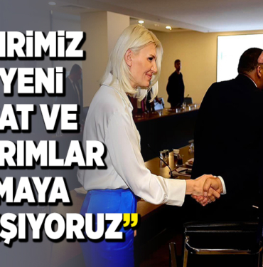 ‘’ŞEHRİMİZ İÇİN YENİ FIRSAT VE YATIRIMLAR BULMAYA ÇALIŞIYORUZ’’