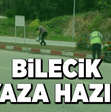 BİLECİK YAZA HAZIR