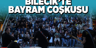 BİLECİK’TE BAYRAM COŞKUSU