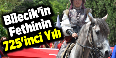 Bilecik'in fethinin 725'inci yılı etkinliklerle kutlandı