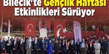 Bilecik'te Gençlik Haftası etkinlikleri sürüyor