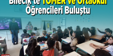Bilecik'te TÖMER ve ortaokul öğrencileri buluştu
