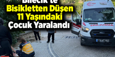 Bilecik’te bisikletten düşen 11 yaşındaki çocuk yaralandı