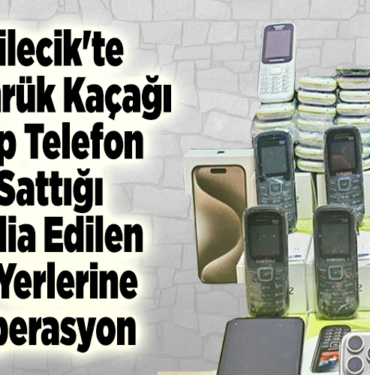 Bilecik'te gümrük kaçağı cep telefon sattığı iddia edilen iş yerlerine operasyon