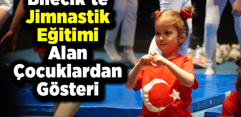 Bilecik’te jimnastik eğitimi alan çocuklardan gösteri
