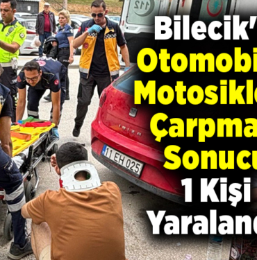 Bilecik'te otomobilin motosiklete çarpması sonucu 1 kişi yaralandı