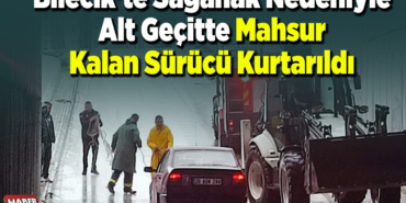 Bilecik'te sağanak nedeniyle alt geçitte mahsur kalan sürücü kurtarıldı