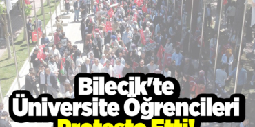 Bilecik'te üniversite öğrencileri protesto etti!