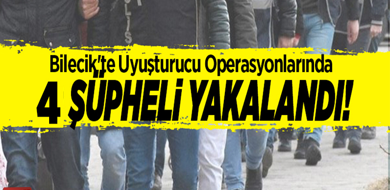 Bilecik’te uyuşturucu şüphelisi 4 kişi yakalandı