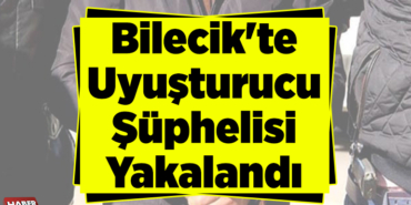 Bilecik'te uyuşturucu şüphelisi yakalandı