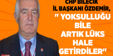 CHP BİLECİK İL BAŞKANI ÖZDEMİR