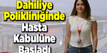 Dahiliye Polikliniğinde hasta kabulüne başladı