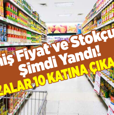 Fahiş fiyat ve stokçular şimdi yandı!