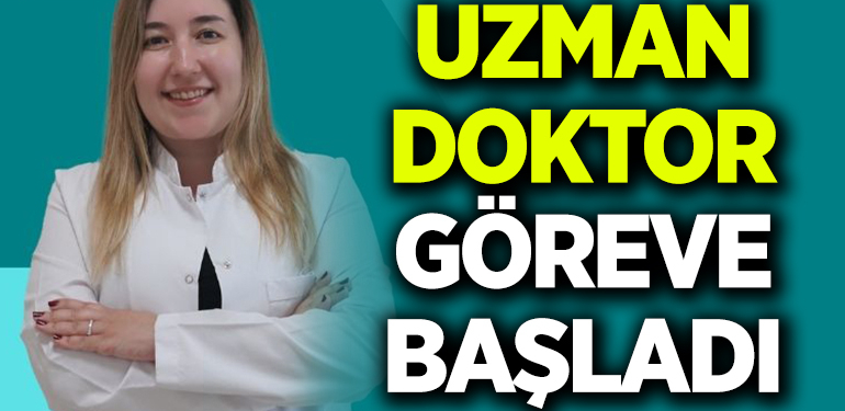 Uzman Doktor Tuba Erdoğan Soyukibar göreve başladı