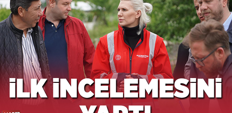 İLK İNCELEMESİNİ YAPTI