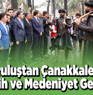 Kuruluştan Çanakkale'ye Tarih ve Medeniyet Gezisi