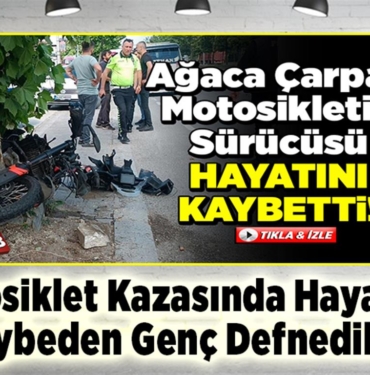 Motosiklet kazasında hayatını kaybeden genç defnedildi