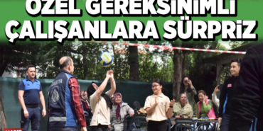 ÖZEL GEREKSİNİMLİ ÇALIŞANLARA SÜRPRİZ