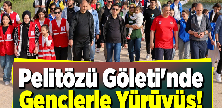 Pelitözü Göleti’nde gençlerle yürüyüş!