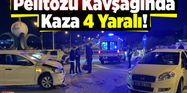Pelitözü Kavşağında Kaza 4 Yaralı!
