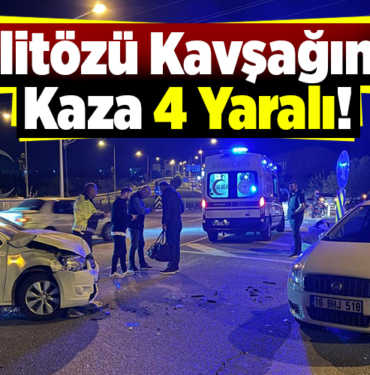 Pelitözü Kavşağında Kaza 4 Yaralı!