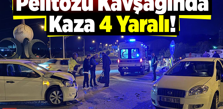 Pelitözü Kavşağında Kaza 4 Yaralı!