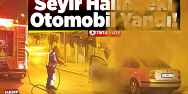 Seyir halindeki otomobil yandı