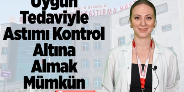 Uygun tedaviyle astımı kontrol altına almak mümkün