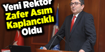 Yeni Rektör Zafer Asım Kaplancıklı oldu