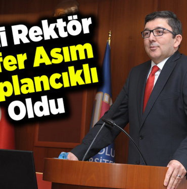 Yeni Rektör Zafer Asım Kaplancıklı oldu
